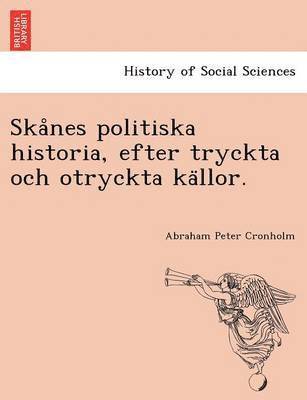 Skånes politiska historia, efter tryckta och otryckta källor.