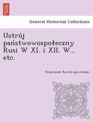 bokomslag Ustro J Pan Stwowospo Eczny Rusi W XI. I XII. W., Etc.