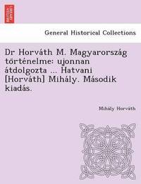 bokomslag Dr Horva&#769;th M. Magyarorsza&#769;g to&#776;rte&#769;nelme
