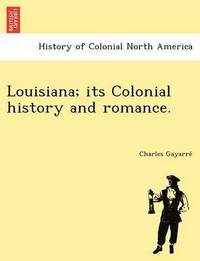 bokomslag Louisiana; its Colonial history and romance.