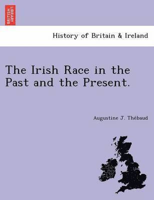 The Irish Race in the Past and the Present. 1