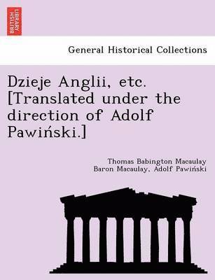 bokomslag Dzieje Anglii, etc. [Translated under the direction of Adolf Pawin&#769;ski.]