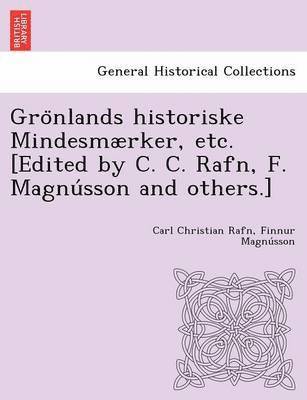 bokomslag Gro&#776;nlands historiske Mindesmrker, etc. [Edited by C. C. Rafn, F. Magnu&#769;sson and others.]