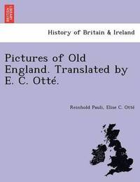 bokomslag Pictures of Old England. Translated by E. C. Otte.