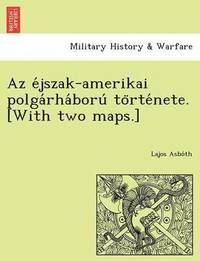 bokomslag AZ E Jszak-Amerikai Polga Rha Boru to Rte Nete. [With Two Maps.]
