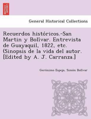 bokomslag Recuerdos Histo Ricos.-San Martin y Boli Var. Entrevista de Guayaquil, 1822, Etc. (Sinopsis de La Vida del Autor. [Edited by A. J. Carranza.]