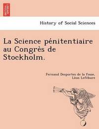 bokomslag La Science pe nitentiaire au Congre s de Stockholm.