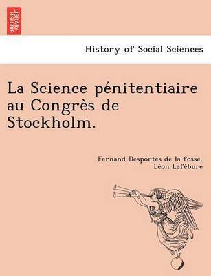 bokomslag La Science pe nitentiaire au Congre s de Stockholm.