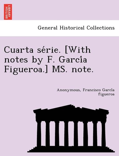 bokomslag Cuarta se&#769;rie. [With notes by F. Garci&#769;a Figueroa.] MS. note.
