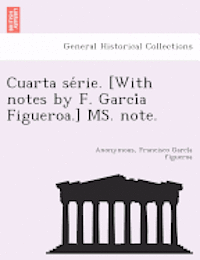 Cuarta Se Rie. [With Notes by F. Garci a Figueroa.] Ms. Note. 1