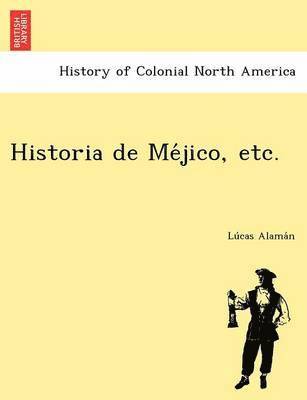 Historia de Méjico, etc.