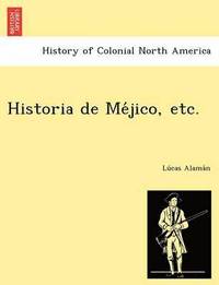 bokomslag Historia de Me&#769;jico, etc.
