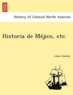 Historia de Méjico, etc.