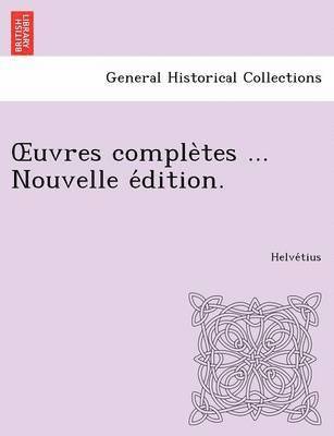Helve Tius - Uvres Comple Tes ... Nouvelle E Dition., Häftad
