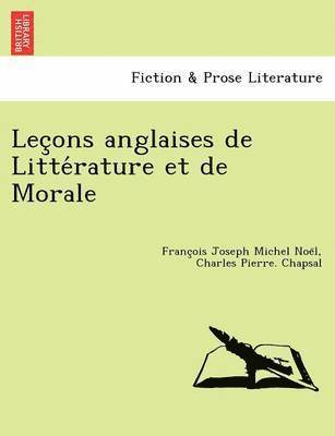 Francois Joseph Michel Noel, Charles Pierre Chapsal - Lec Ons Anglaises de Litte Rature Et de Morale, Häftad