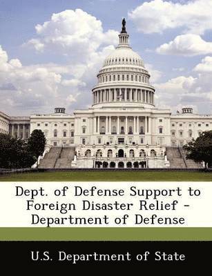 Dept. of Defense Support to Foreign Disaster Relief - Department of Defense 1