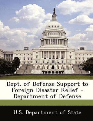 Dept. of Defense Support to Foreign Disaster Relief - Department of Defense, Häftad