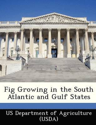 Fig Growing in the South Atlantic and Gulf States 1