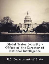 bokomslag Global Water Security - Office of the Director of National Intelligence
