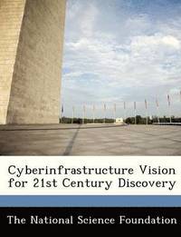 bokomslag Cyberinfrastructure Vision for 21st Century Discovery