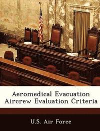 bokomslag Aeromedical Evacuation Aircrew Evaluation Criteria