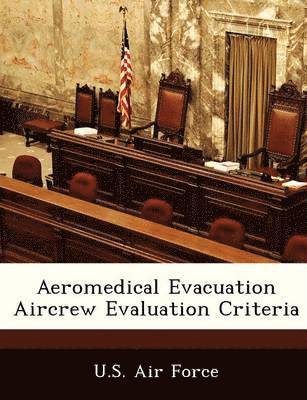 bokomslag Aeromedical Evacuation Aircrew Evaluation Criteria