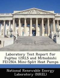 bokomslag Laboratory Test Report for Fujitsu 12rls and Mitsubishi Fe12na Mini-Split Heat Pumps