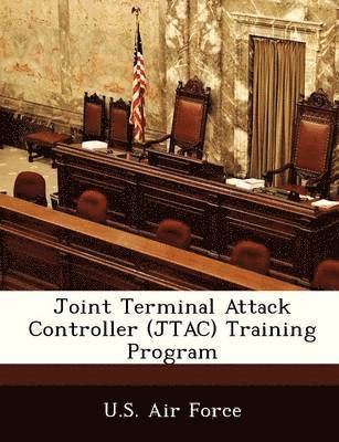 bokomslag Joint Terminal Attack Controller (Jtac) Training Program