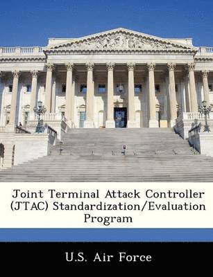 bokomslag Joint Terminal Attack Controller (Jtac) Standardization/Evaluation Program