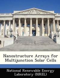 bokomslag Nanostructure Arrays for Multijunction Solar Cells