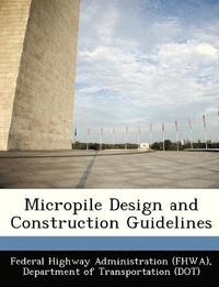 bokomslag Micropile Design and Construction Guidelines