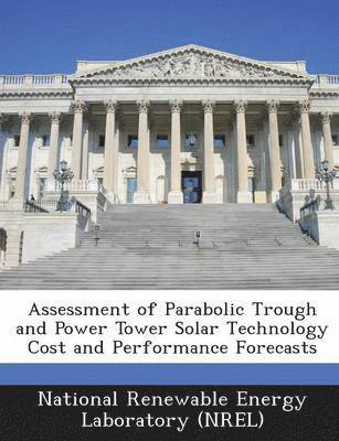 bokomslag Assessment of Parabolic Trough and Power Tower Solar Technology Cost and Performance Forecasts