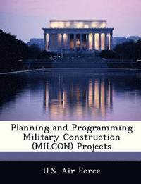 bokomslag Planning and Programming Military Construction (Milcon) Projects