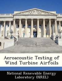 bokomslag Aeroacoustic Testing of Wind Turbine Airfoils
