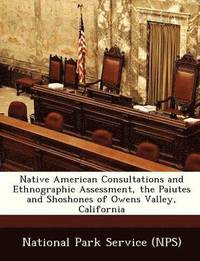 bokomslag Native American Consultations and Ethnographic Assessment, the Paiutes and Shoshones of Owens Valley, California