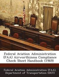 bokomslag Federal Aviation Administration (FAA) Airworthiness Compliance Check Sheet Handbook (1969)