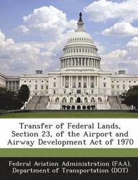 bokomslag Transfer of Federal Lands, Section 23, of the Airport and Airway Development Act of 1970