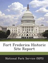 bokomslag Fort Frederica Historic Site Report