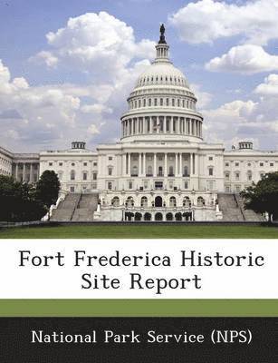 Fort Frederica Historic Site Report 1