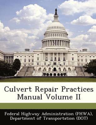 Culvert Repair Practices Manual Volume II 1
