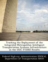 bokomslag Tracking the Deployment of the Integrated Metropolitan Intelligent Transportation Systems Infrastructure in the USA