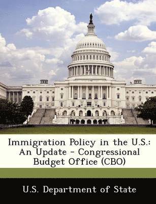Immigration Policy in the U.S.: An Update - Congressional Budget Office (CBO) 1
