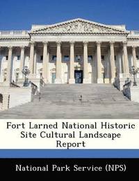 bokomslag Fort Larned National Historic Site Cultural Landscape Report