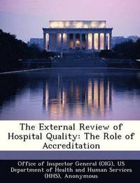 bokomslag The External Review of Hospital Quality: The Role of Accreditation