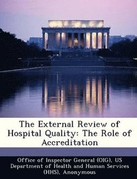 bokomslag The External Review of Hospital Quality: The Role of Accreditation