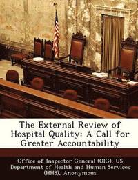 bokomslag The External Review of Hospital Quality: A Call for Greater Accountability
