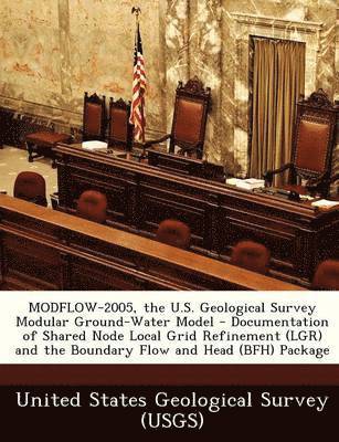 Modflow-2005, the U.S. Geological Survey Modular Ground-Water Model - Documentation of Shared Node Local Grid Refinement (Lgr) and the Boundary Flow and Head (Bfh) Package 1