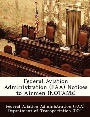 Federal Aviation Administration (FAA) Notices to Airmen (Notams) 1