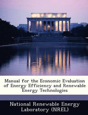 Manual for the Economic Evaluation of Energy Efficiency and Renewable Energy Technologies 1