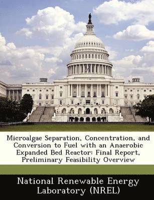 Microalgae Separation, Concentration, and Conversion to Fuel with an Anaerobic Expanded Bed Reactor: Final Report, Preliminary Feasibility Overview 1